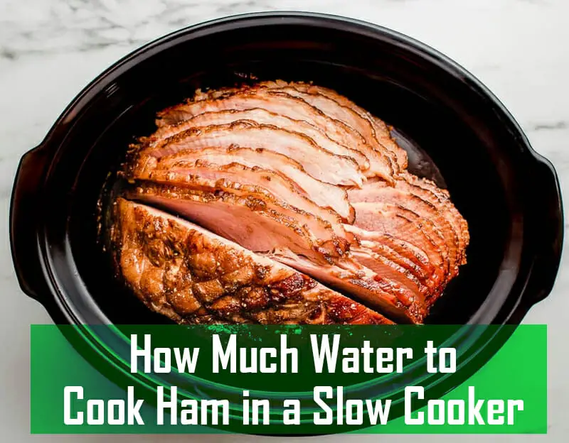 How Much Water To Cook Ham In A Slow Cooker [Crock Pot Recipe] 1