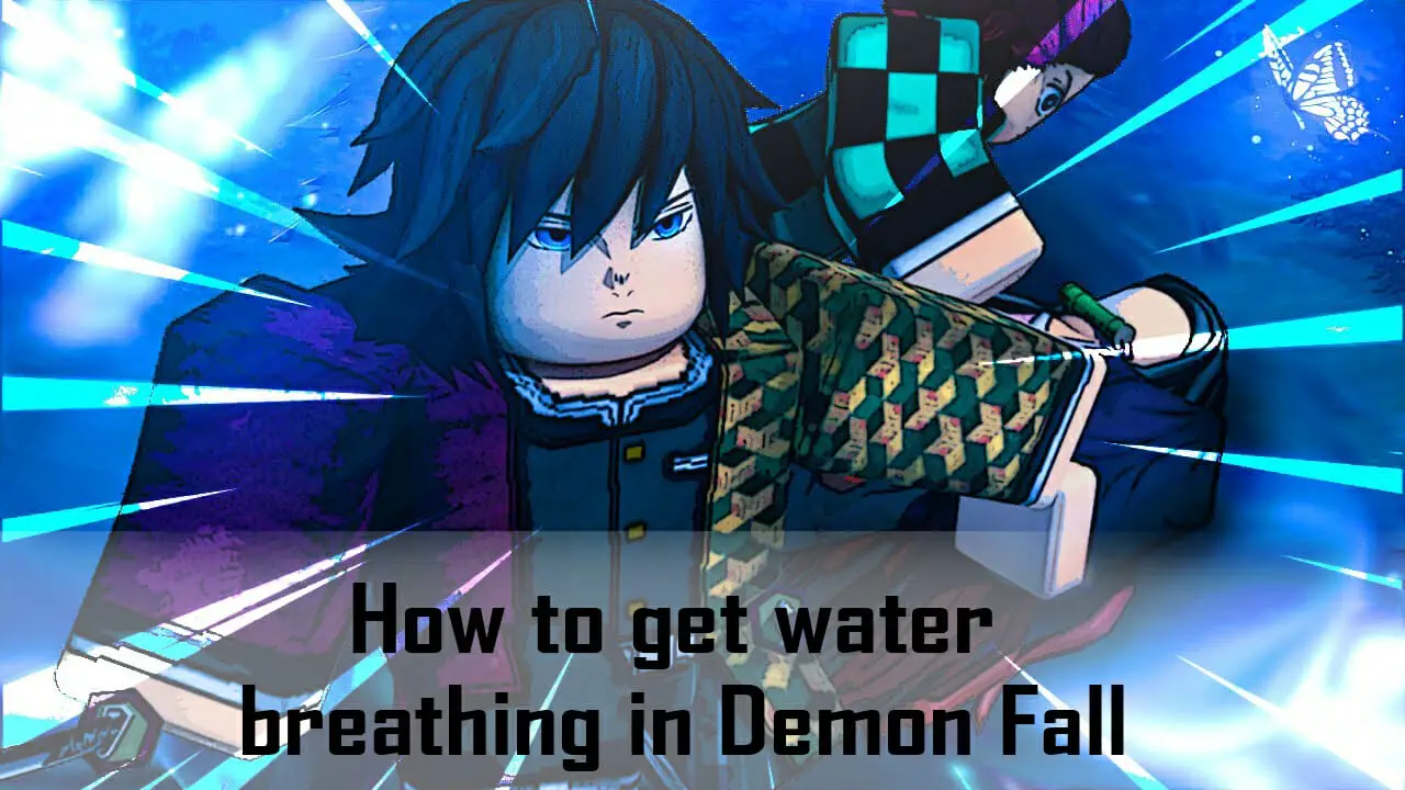 How To Get Water Breathing In Demon Fall: Tips And Tricks - Demon Fall How To Change From Demon To Slayer