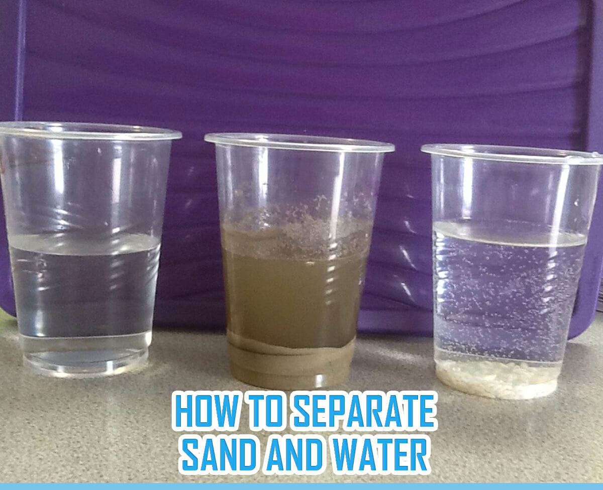 How To Separate Sand And Water? 10 Methods And Examples