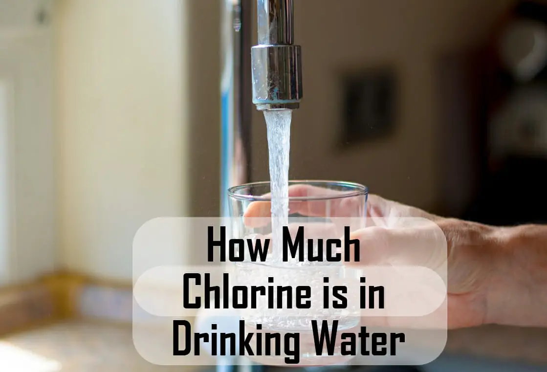 How Much Chlorine Is In Drinking Water? The Truth
