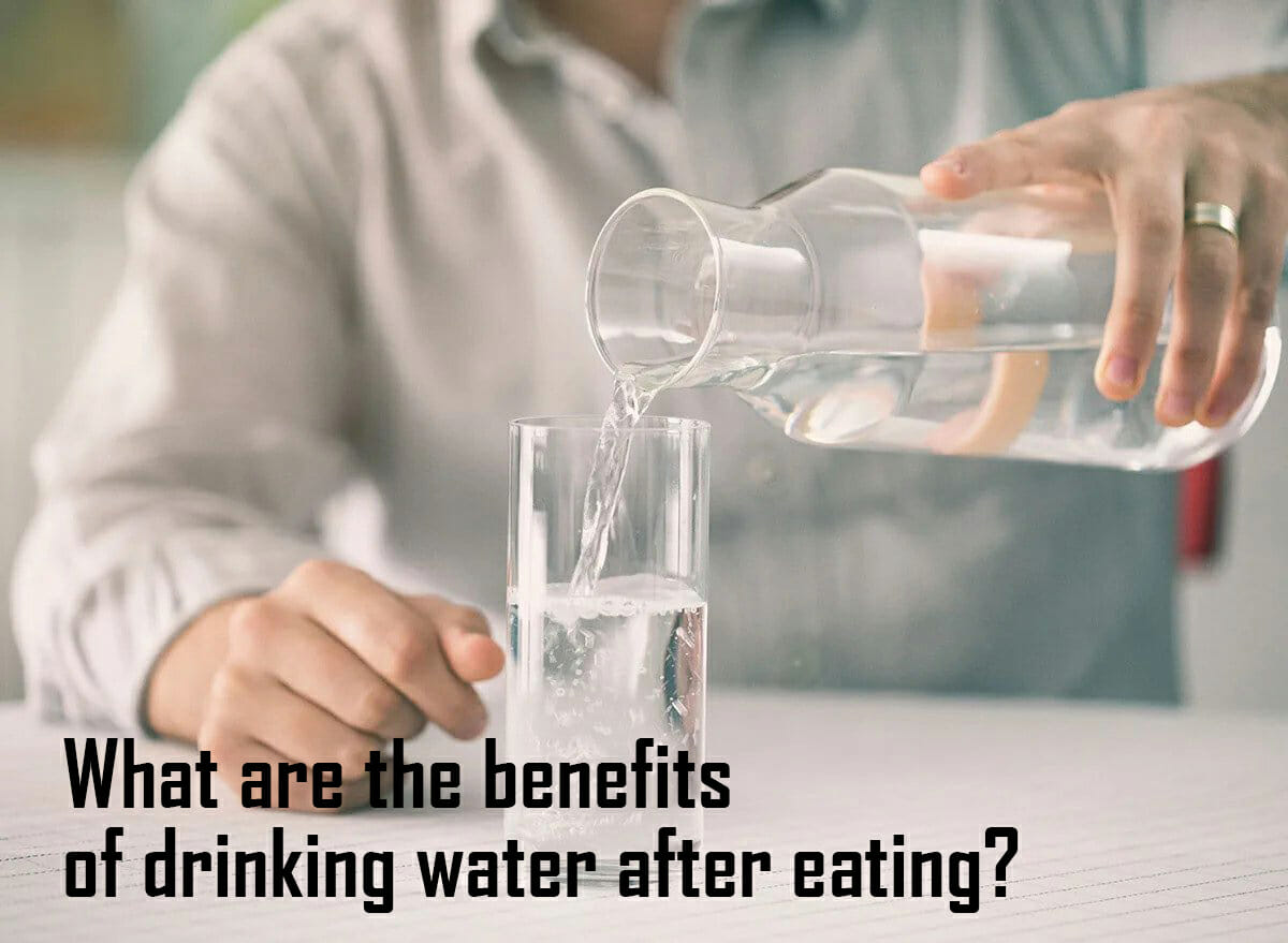 What are the benefits of drinking water after eating What are the benefits of drinking water after eating
