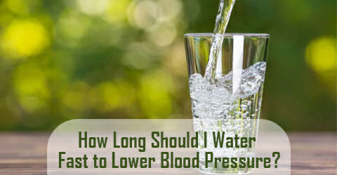 How Long Should I Water Fast To Lower Blood Pressure